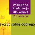 Wiosenna Konferencja dla kobiet