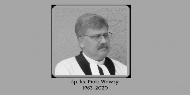 Zmarł śp. ks. Piotr Wowry