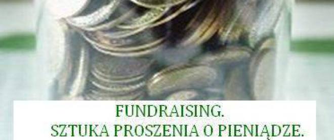 Fundraising- sztuka proszenia o pieniądze.